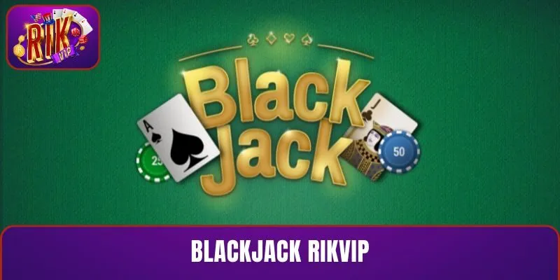 Blackjack RIKVIP