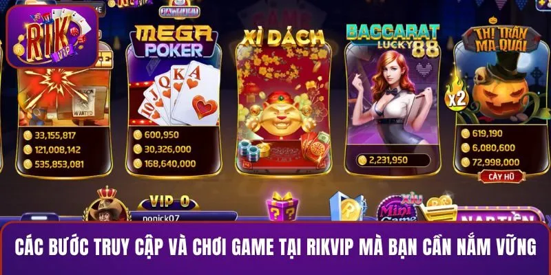 Các bước truy cập và chơi game tại RIKVIP mà bạn cần nắm vững