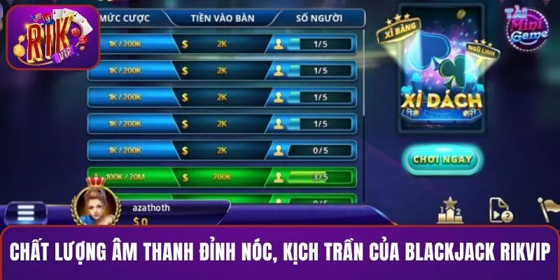 Chất lượng âm thanh đỉnh nóc, kịch trần của Blackjack RIKVIP