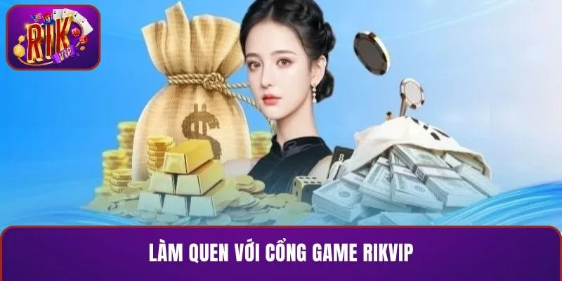 Làm quen với cổng game RIKVIP