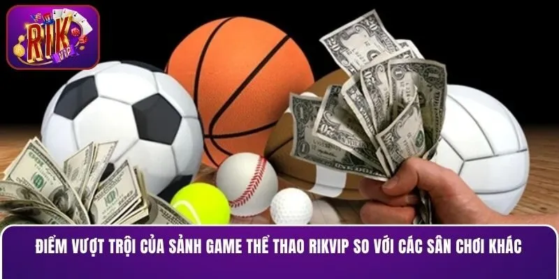 Điểm vượt trội của sảnh game thể thao RIKVIP