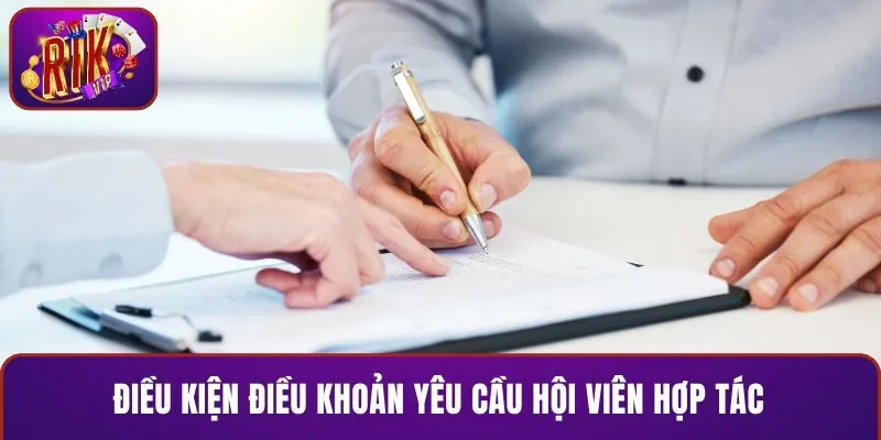 Điều kiện điều khoản yêu cầu hội viên hợp tác với RIKVIP