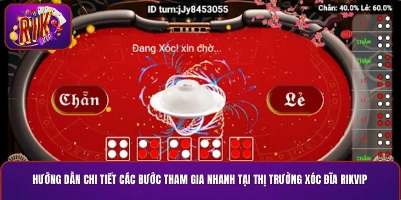 Hướng dẫn chi tiết các bước tham gia xóc đĩa RIKVIP