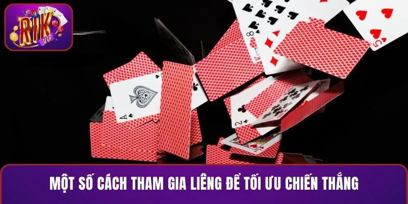 Một số cách tham gia Liêng để tối ưu chiến thắng