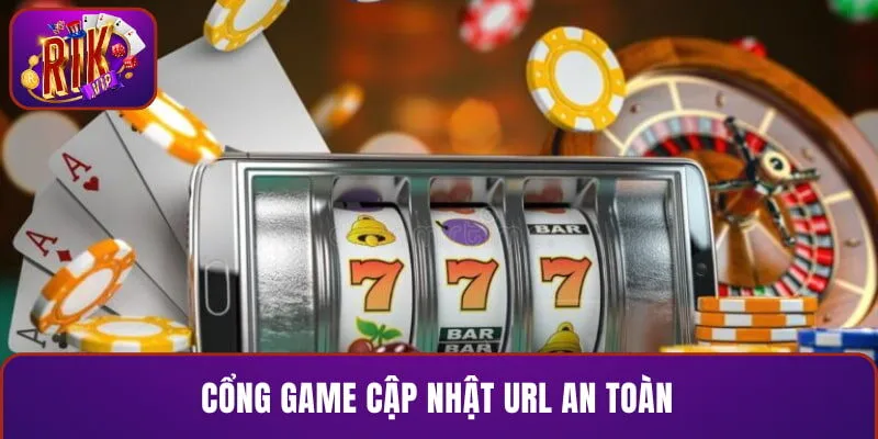 Cổng game cập nhật URL an toàn
