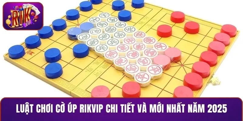 Luật chơi cờ úp RIKVIP chi tiết và mới nhất năm 2025