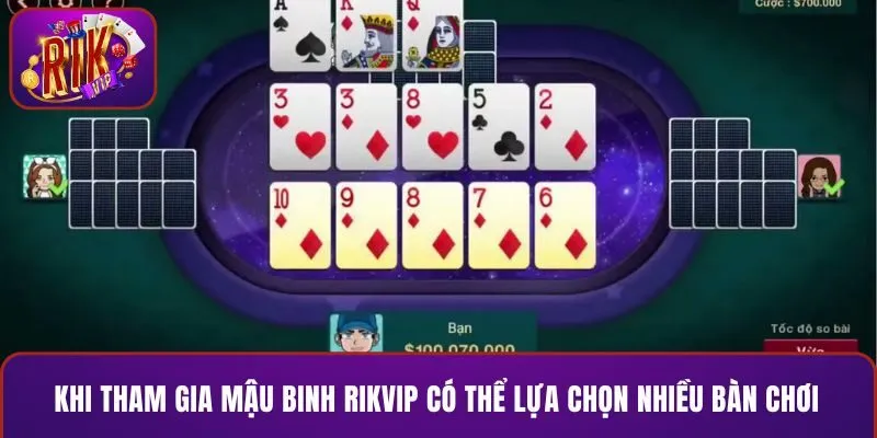Khi tham gia mậu binh RIKVIP có thể lựa chọn nhiều bàn chơi