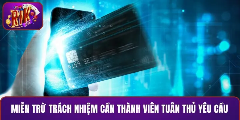 Miễn trừ trách nhiệm cần thành viên tuân thủ mọi yêu cầu