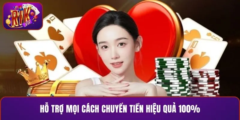 Hỗ trợ mọi cách chuyển tiền hiệu quả 100%