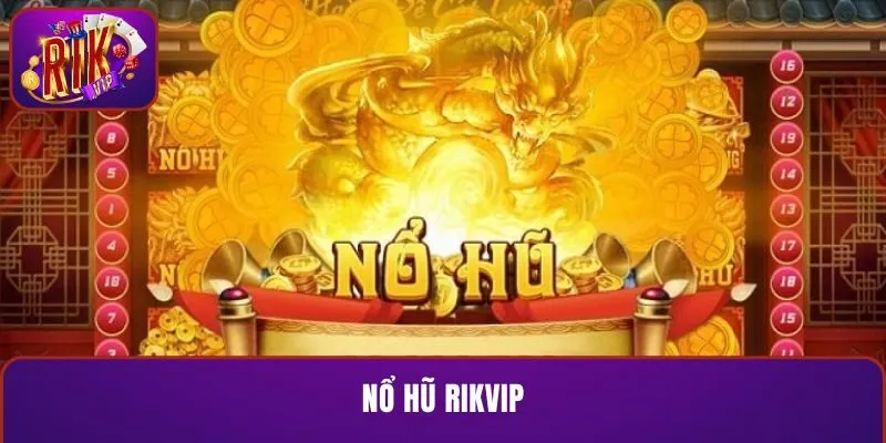 Nổ hũ RIKVIP