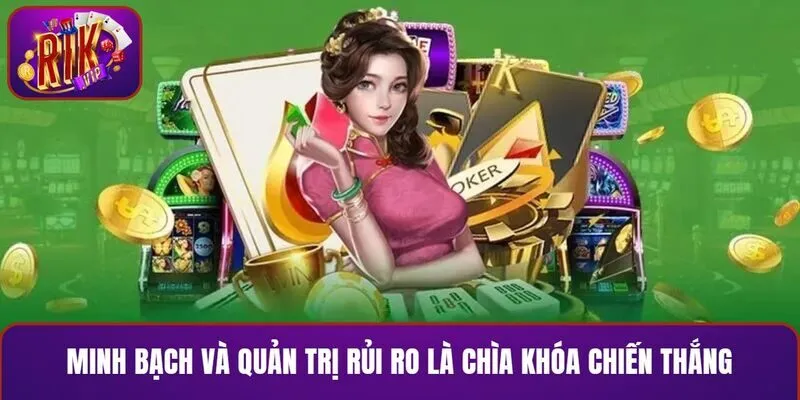 Minh Bạch Và Quản Trị Rủi Ro Là Chìa Khóa chiến thắng