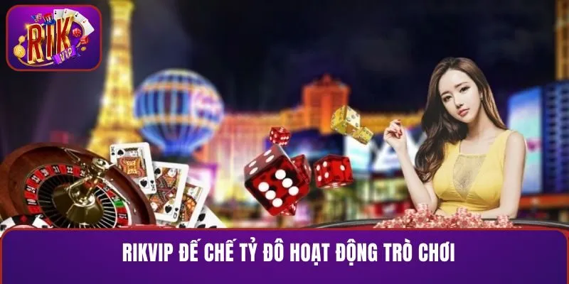 RIKVIP đế chế tỷ đô hoạt động lớn mạnh trò chơi