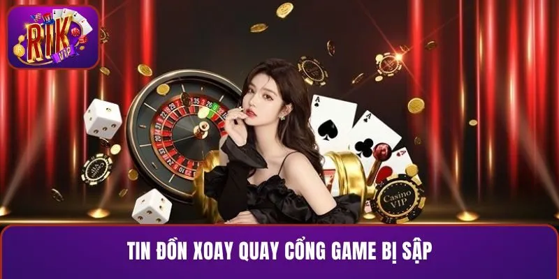 Tin đồn xoay quay cổng game bị sập
