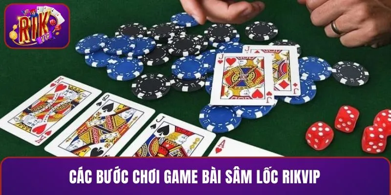 Các bước chơi game bài sâm lốc RIKVIP
