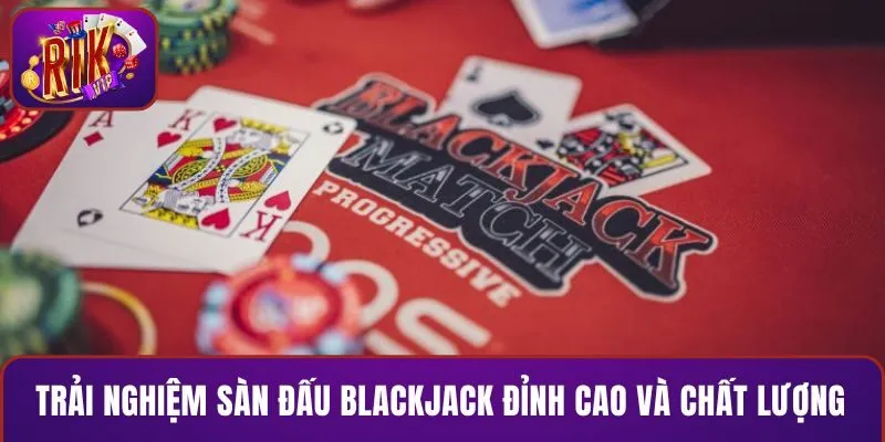 Trải nghiệm sàn đấu xì dách đỉnh cao và chất lượng