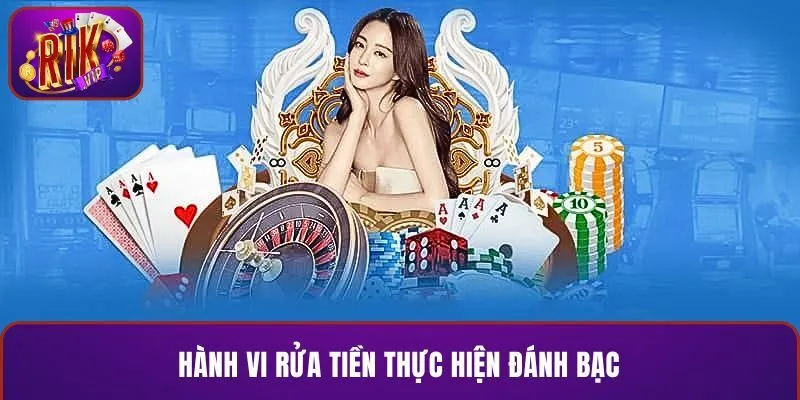 Hành vi rửa tiền thực hiện đánh bạc