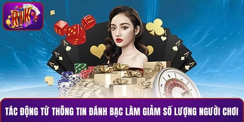 Tác động từ thông tin đánh bạc làm giảm số lượng người chơi