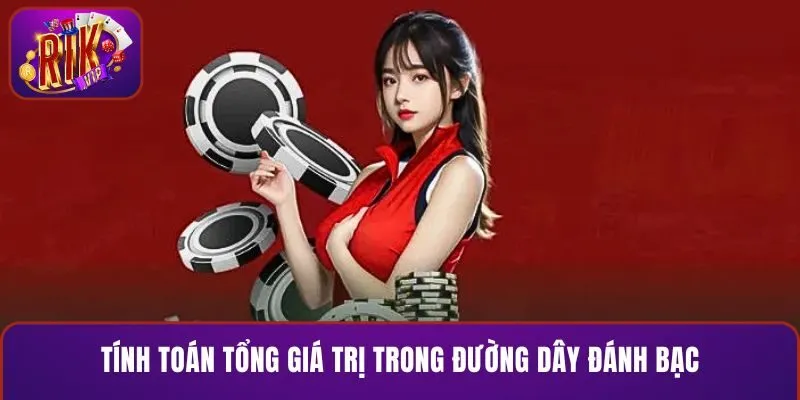 Tính toán tổng giá trị trong đường dây đánh bạc