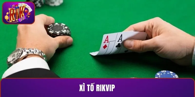 Xì tố RIKVIP